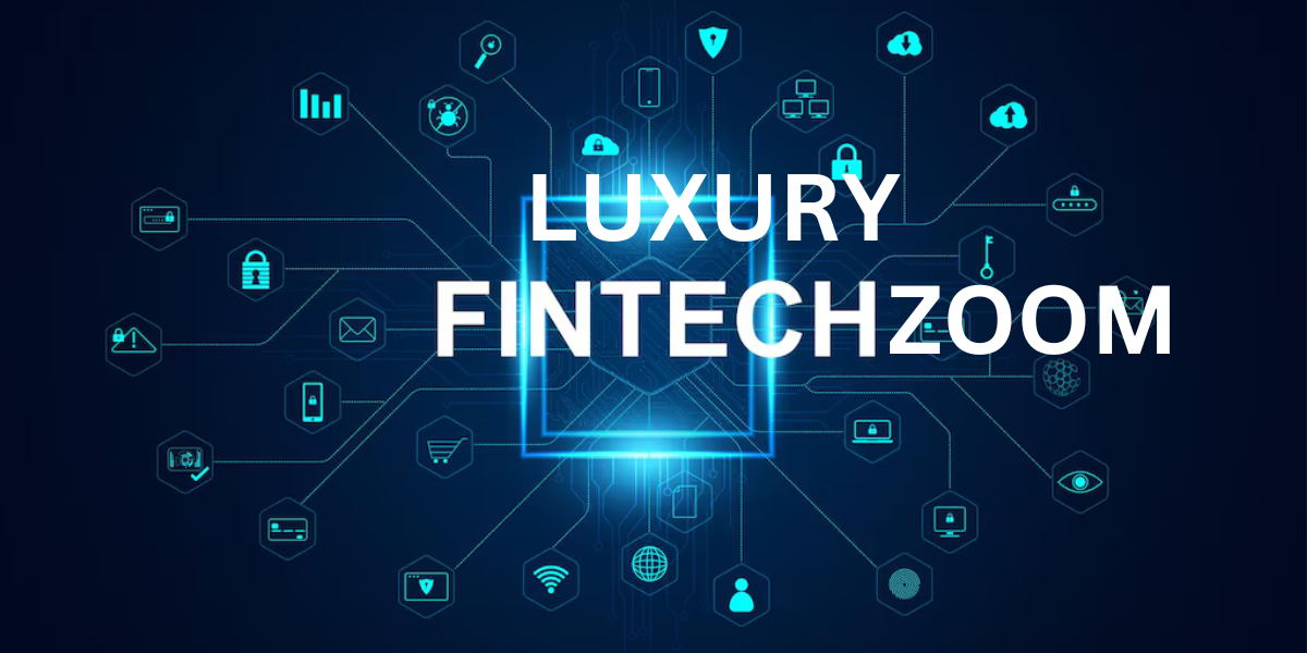 Exploring the World of Luxury FintechZoom